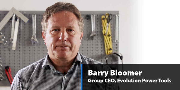 A message from Barry Bloomer, Group CEO at Evolution Power Tools.