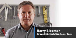A message from Barry Bloomer, Group CEO at Evolution Power Tools.